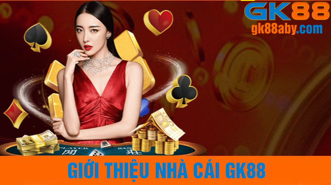 GK88 là nhà cái uy tín hàng đầu châu á