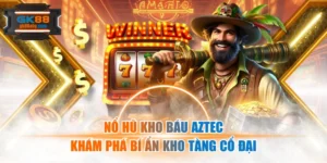 Nổ Hũ Kho Báu Aztec | Khám Phá Bí Ẩn Kho Tàng Cổ Đại